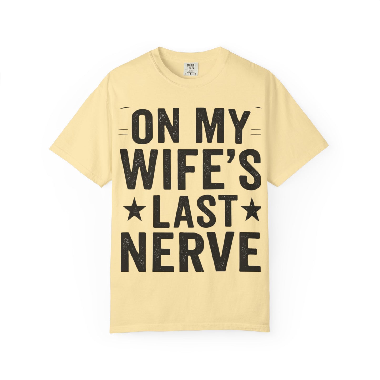 Funny Gift T-Shirt for Husbands, On My Wife’s Last Nerve Tee, Unisex Humor Shirt, Perfect for Anniversaries, Birthdays, Gag Gifts-Last Nerve Husband- The Perfect Husband Tee