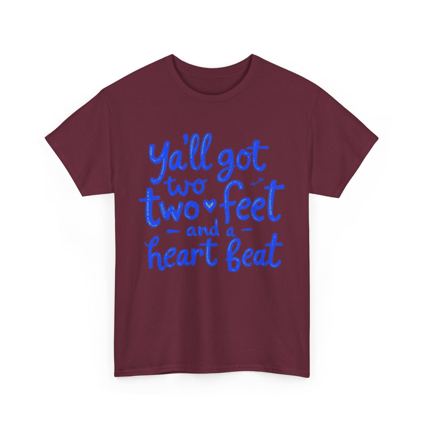Y'all Got Two Feet and a Heart Beat Tee, Unisex Heavy Cotton Tee, Casual T-shirt, Gift for Friends, Heartfelt Quote shirt