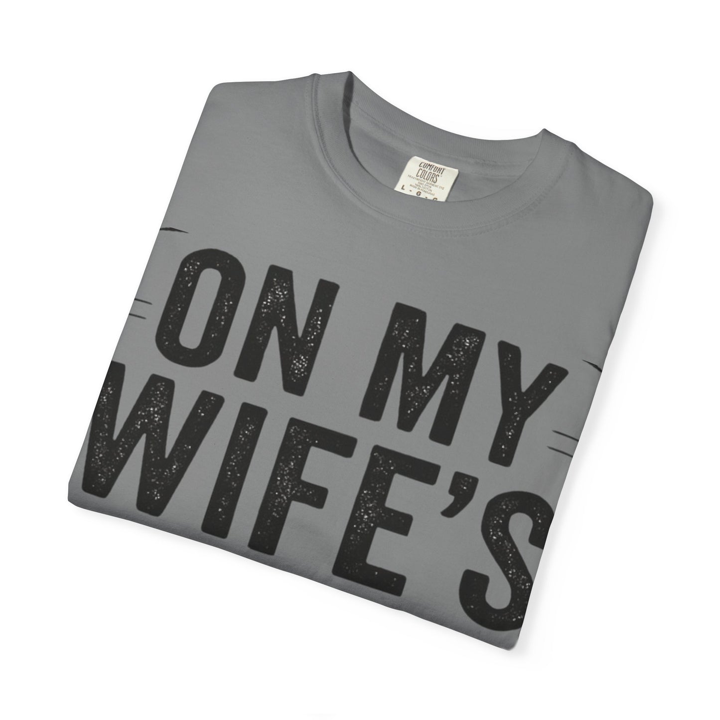Funny Gift T-Shirt for Husbands, On My Wife’s Last Nerve Tee, Unisex Humor Shirt, Perfect for Anniversaries, Birthdays, Gag Gifts-Last Nerve Husband- The Perfect Husband Tee