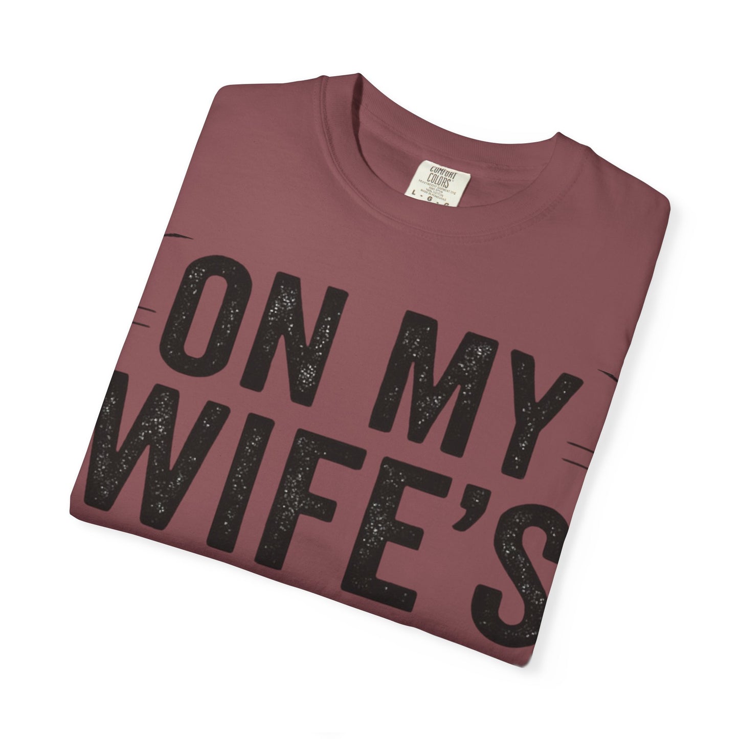 Funny Gift T-Shirt for Husbands, On My Wife’s Last Nerve Tee, Unisex Humor Shirt, Perfect for Anniversaries, Birthdays, Gag Gifts-Last Nerve Husband- The Perfect Husband Tee