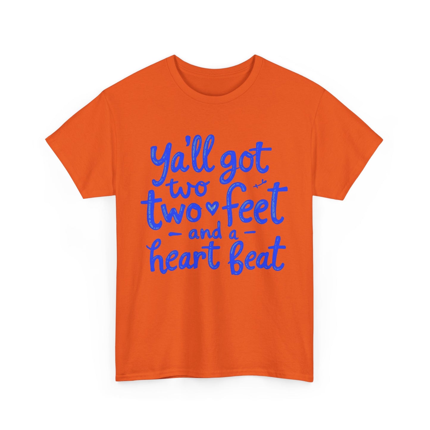 Y'all Got Two Feet and a Heart Beat Tee, Unisex Heavy Cotton Tee, Casual T-shirt, Gift for Friends, Heartfelt Quote shirt