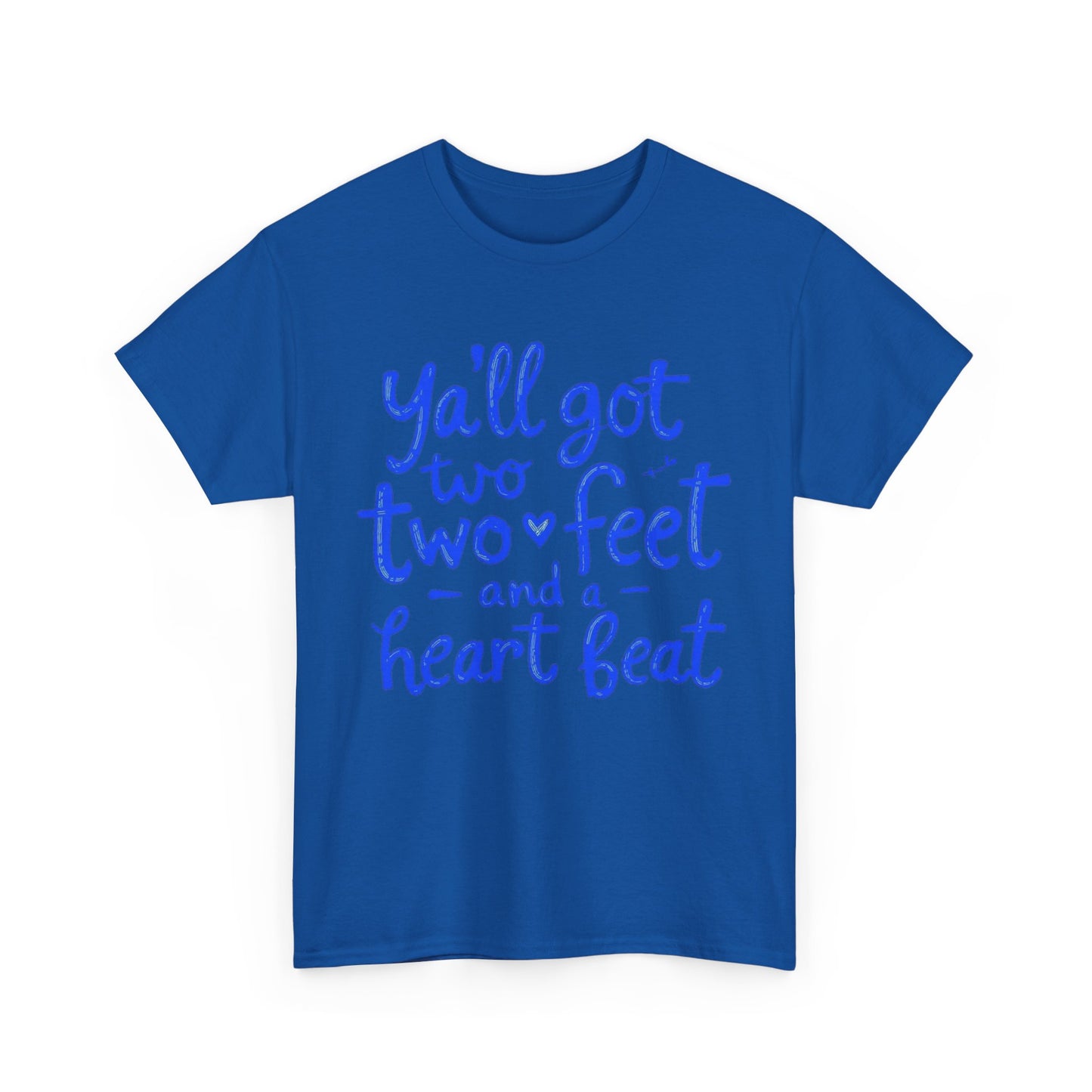 Y'all Got Two Feet and a Heart Beat Tee, Unisex Heavy Cotton Tee, Casual T-shirt, Gift for Friends, Heartfelt Quote shirt