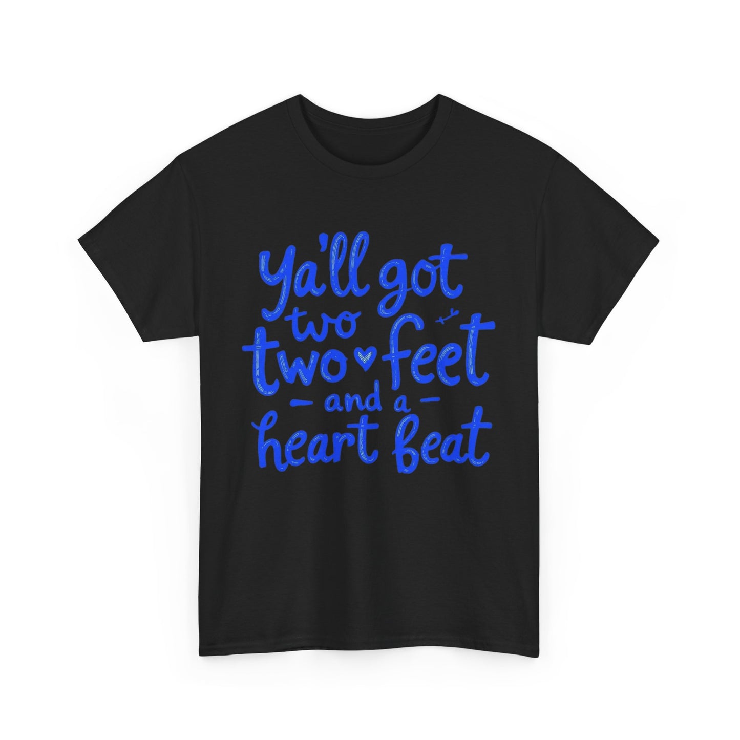 Y'all Got Two Feet and a Heart Beat Tee, Unisex Heavy Cotton Tee, Casual T-shirt, Gift for Friends, Heartfelt Quote shirt