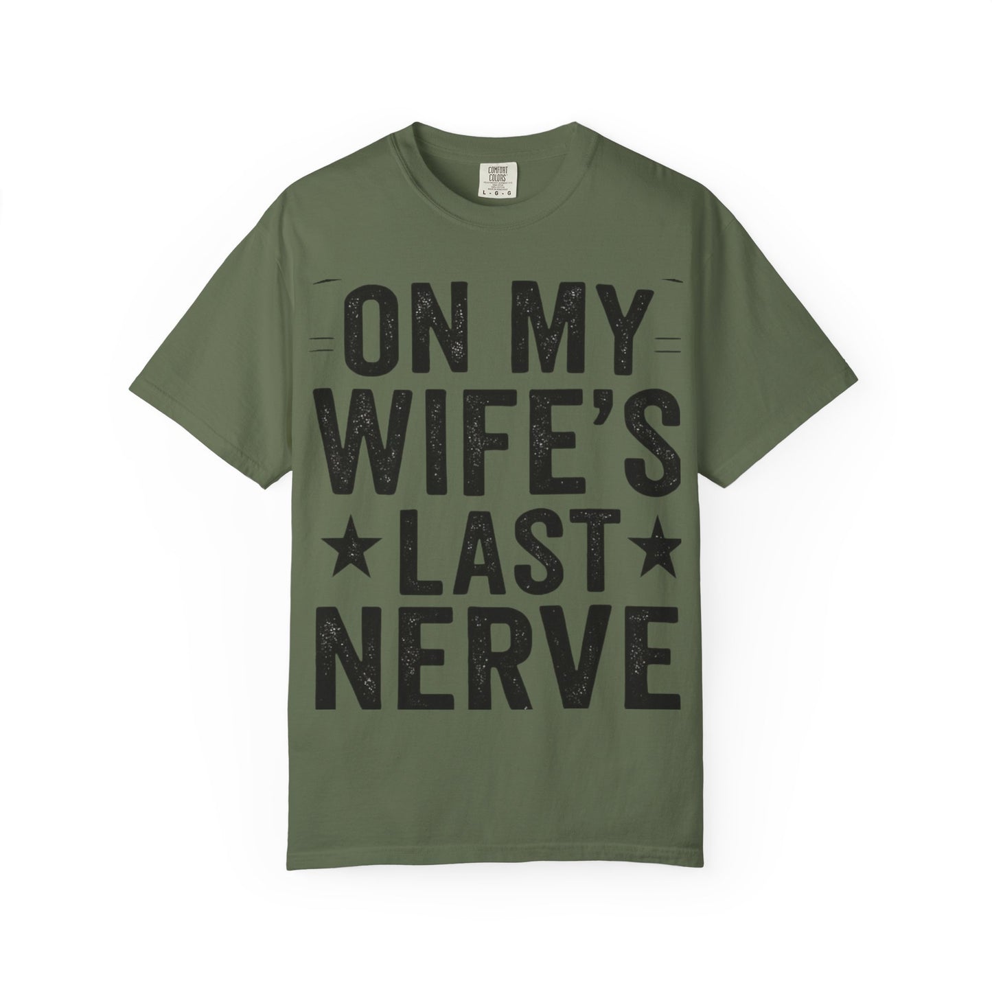 Funny Gift T-Shirt for Husbands, On My Wife’s Last Nerve Tee, Unisex Humor Shirt, Perfect for Anniversaries, Birthdays, Gag Gifts-Last Nerve Husband- The Perfect Husband Tee
