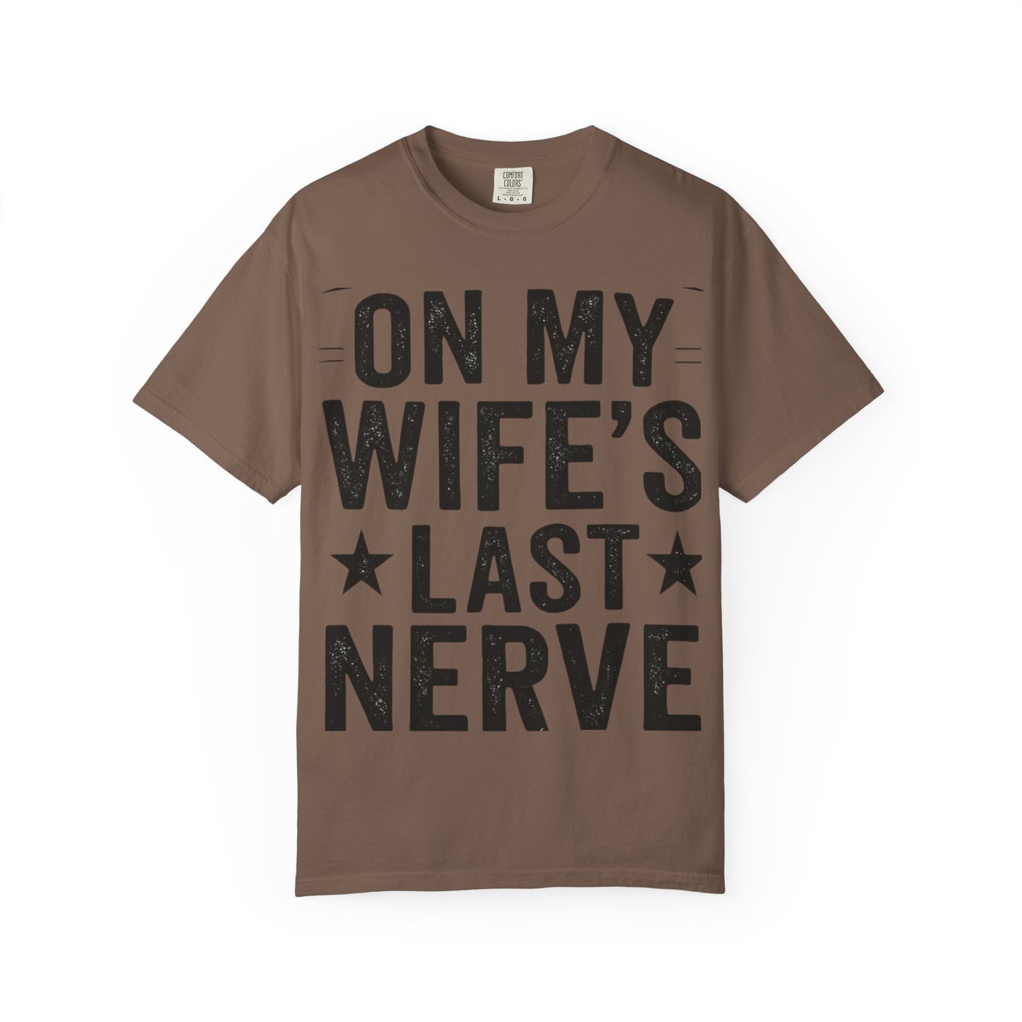 Funny Gift T-Shirt for Husbands, On My Wife’s Last Nerve Tee, Unisex Humor Shirt, Perfect for Anniversaries, Birthdays, Gag Gifts-Last Nerve Husband- The Perfect Husband Tee