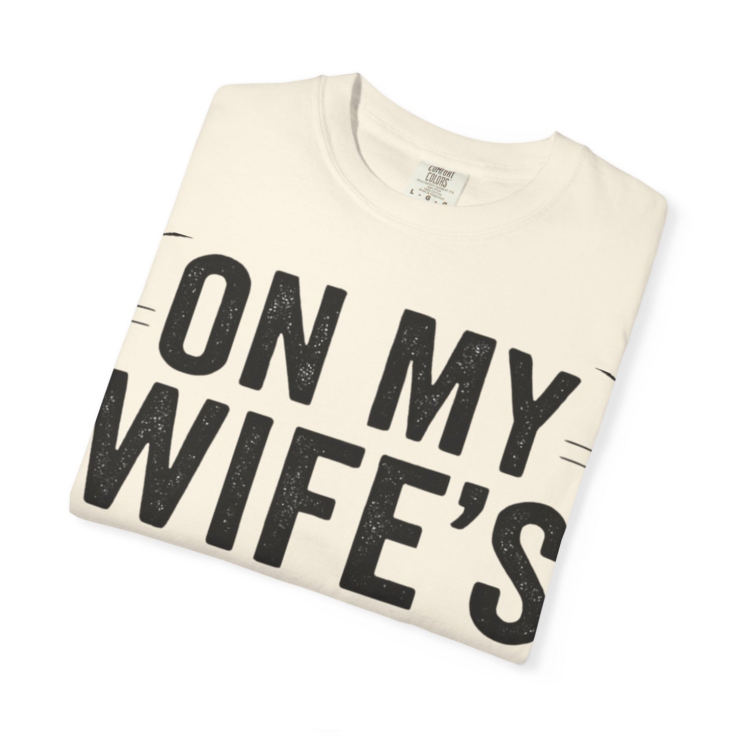 Funny Gift T-Shirt for Husbands, On My Wife’s Last Nerve Tee, Unisex Humor Shirt, Perfect for Anniversaries, Birthdays, Gag Gifts-Last Nerve Husband- The Perfect Husband Tee