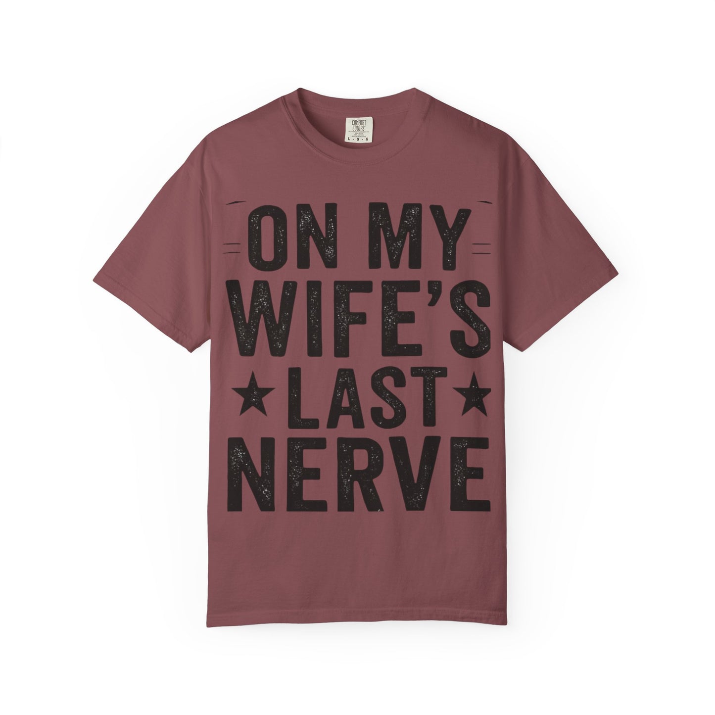 Funny Gift T-Shirt for Husbands, On My Wife’s Last Nerve Tee, Unisex Humor Shirt, Perfect for Anniversaries, Birthdays, Gag Gifts-Last Nerve Husband- The Perfect Husband Tee