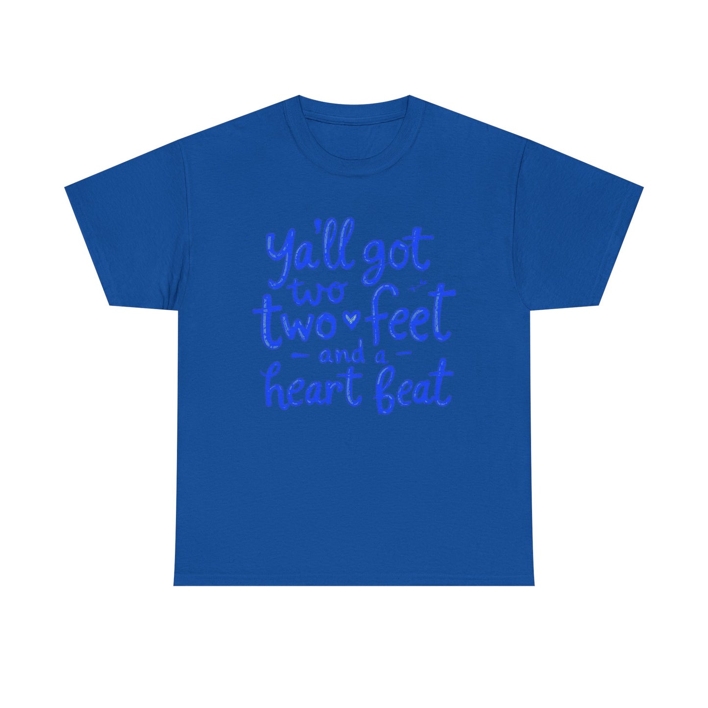 Y'all Got Two Feet and a Heart Beat Tee, Unisex Heavy Cotton Tee, Casual T-shirt, Gift for Friends, Heartfelt Quote shirt