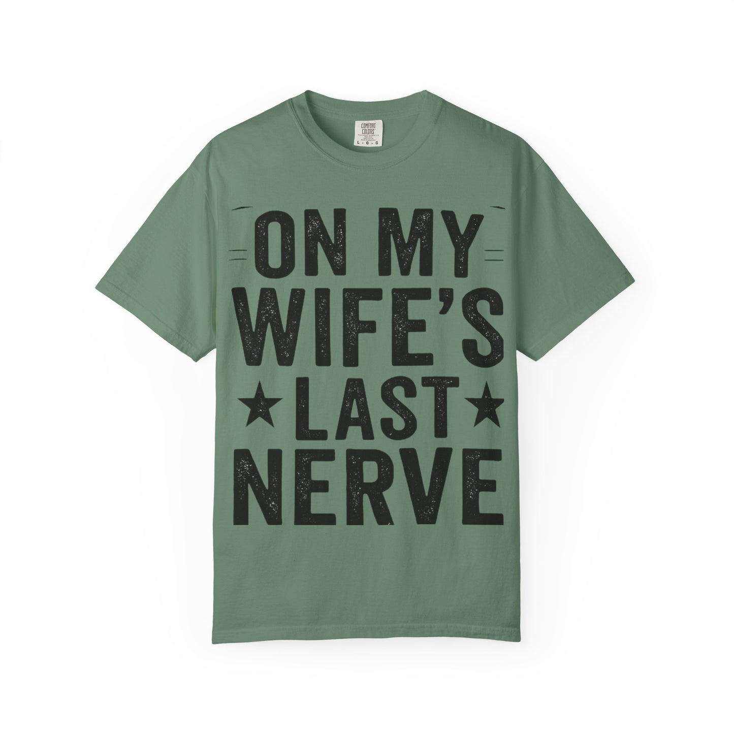 Funny Gift T-Shirt for Husbands, On My Wife’s Last Nerve Tee, Unisex Humor Shirt, Perfect for Anniversaries, Birthdays, Gag Gifts-Last Nerve Husband- The Perfect Husband Tee