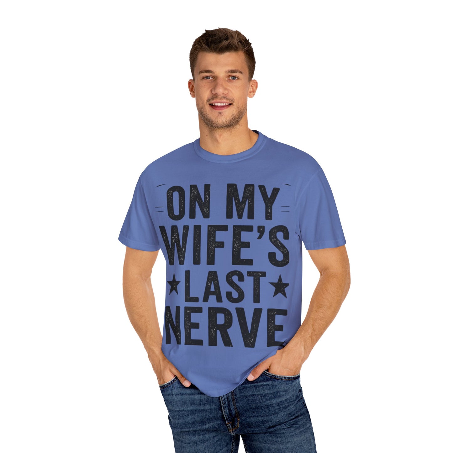 Funny Gift T-Shirt for Husbands, On My Wife’s Last Nerve Tee, Unisex Humor Shirt, Perfect for Anniversaries, Birthdays, Gag Gifts-Last Nerve Husband- The Perfect Husband Tee