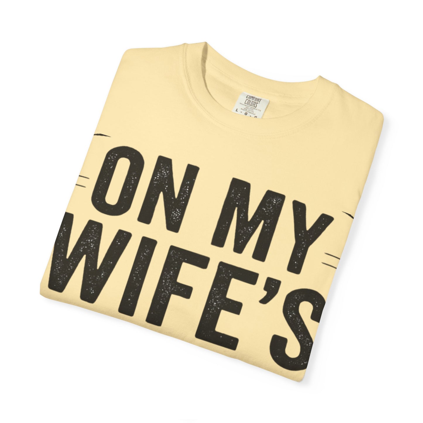 Funny Gift T-Shirt for Husbands, On My Wife’s Last Nerve Tee, Unisex Humor Shirt, Perfect for Anniversaries, Birthdays, Gag Gifts-Last Nerve Husband- The Perfect Husband Tee