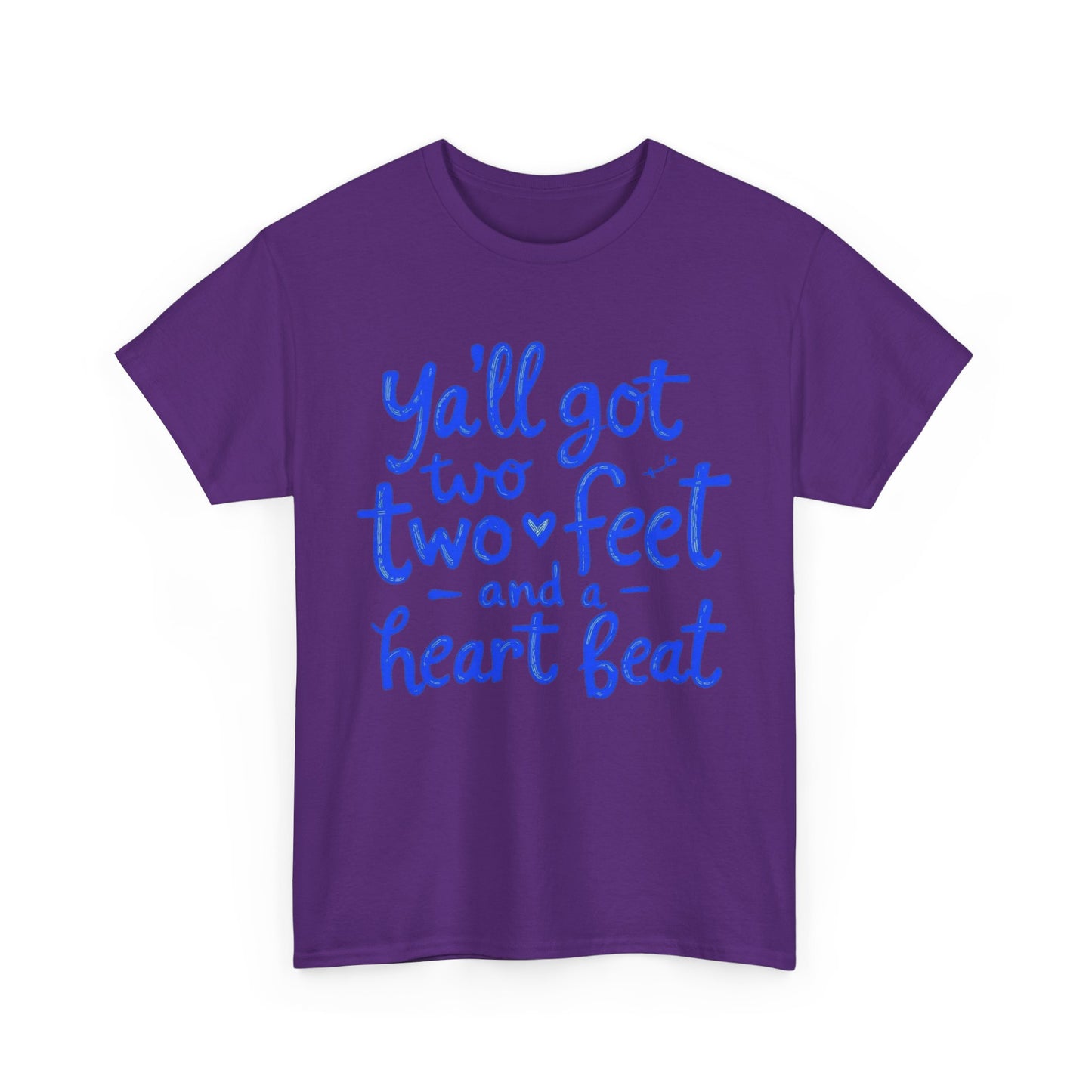 Y'all Got Two Feet and a Heart Beat Tee, Unisex Heavy Cotton Tee, Casual T-shirt, Gift for Friends, Heartfelt Quote shirt