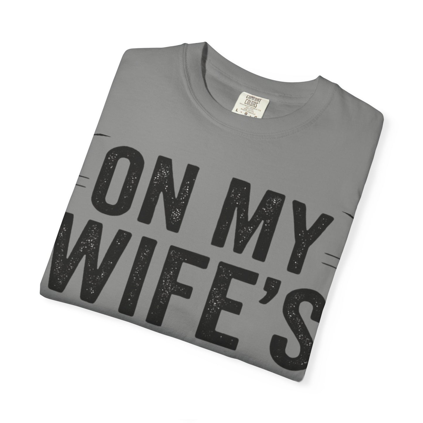 Funny Gift T-Shirt for Husbands, On My Wife’s Last Nerve Tee, Unisex Humor Shirt, Perfect for Anniversaries, Birthdays, Gag Gifts-Last Nerve Husband- The Perfect Husband Tee