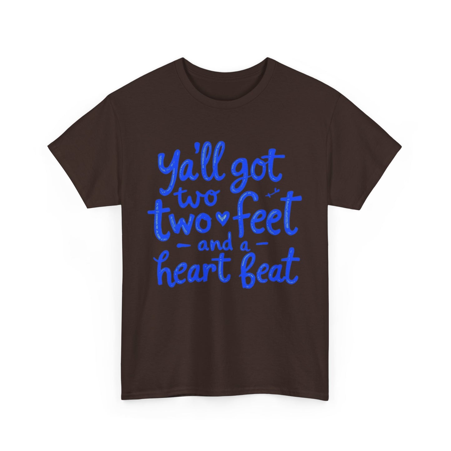 Y'all Got Two Feet and a Heart Beat Tee, Unisex Heavy Cotton Tee, Casual T-shirt, Gift for Friends, Heartfelt Quote shirt