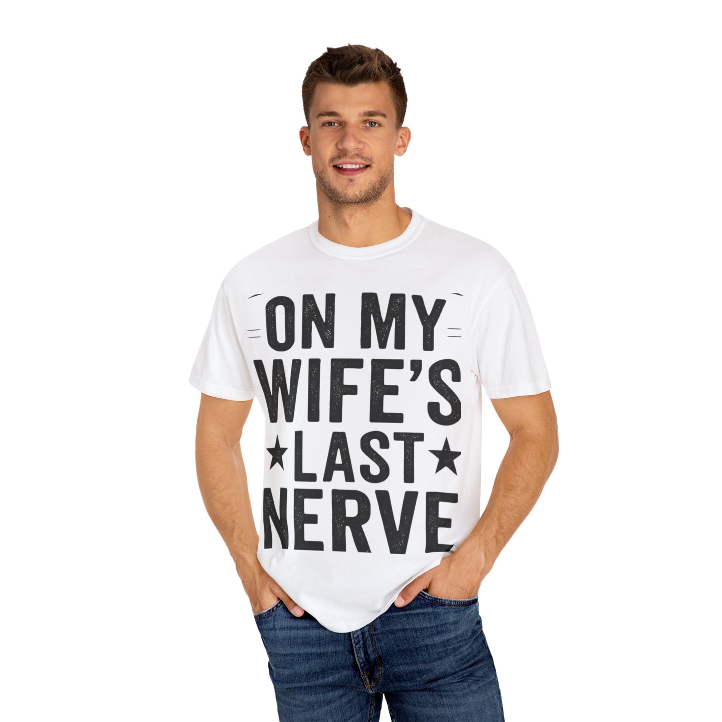 Funny Gift T-Shirt for Husbands, On My Wife’s Last Nerve Tee, Unisex Humor Shirt, Perfect for Anniversaries, Birthdays, Gag Gifts-Last Nerve Husband- The Perfect Husband Tee