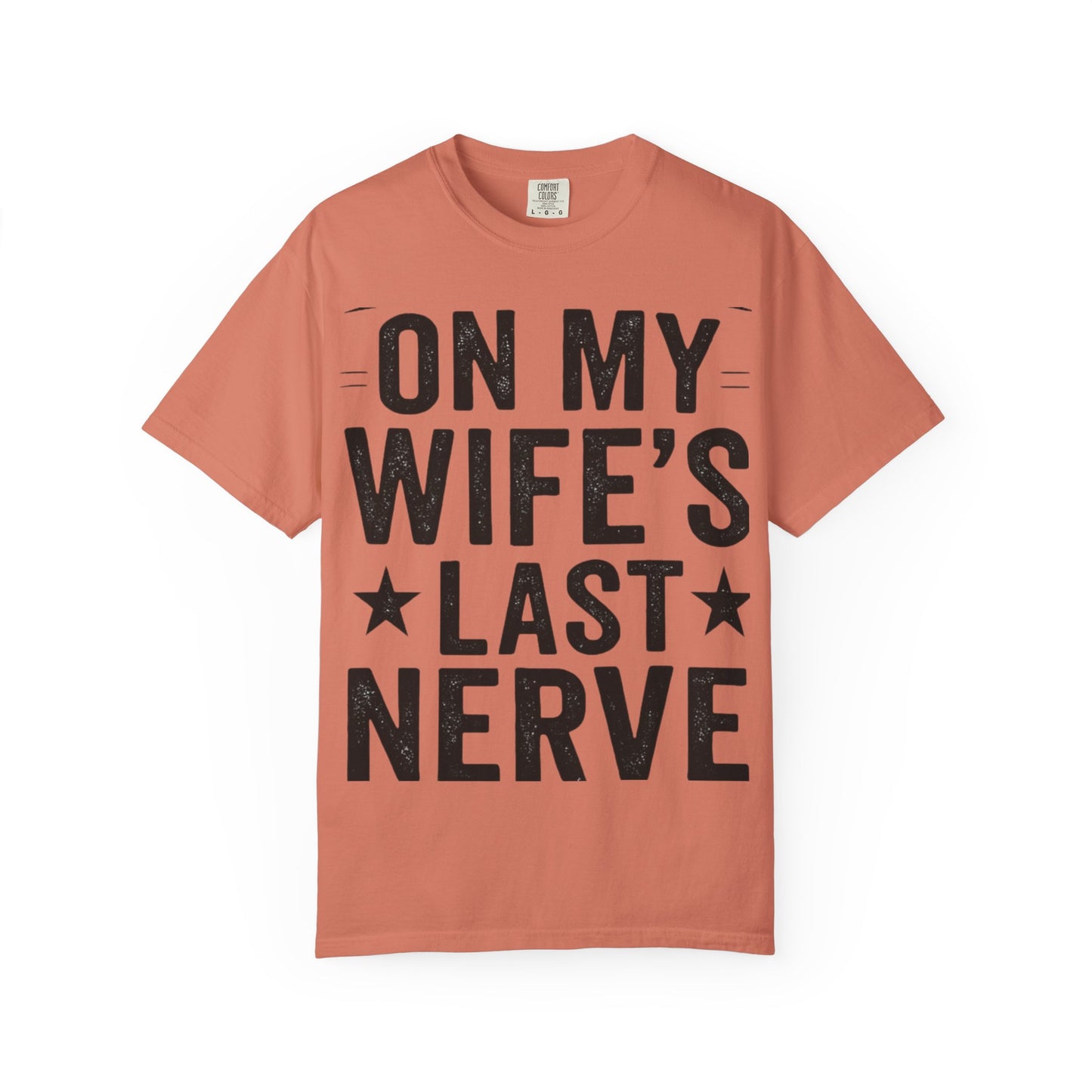 Funny Gift T-Shirt for Husbands, On My Wife’s Last Nerve Tee, Unisex Humor Shirt, Perfect for Anniversaries, Birthdays, Gag Gifts-Last Nerve Husband- The Perfect Husband Tee