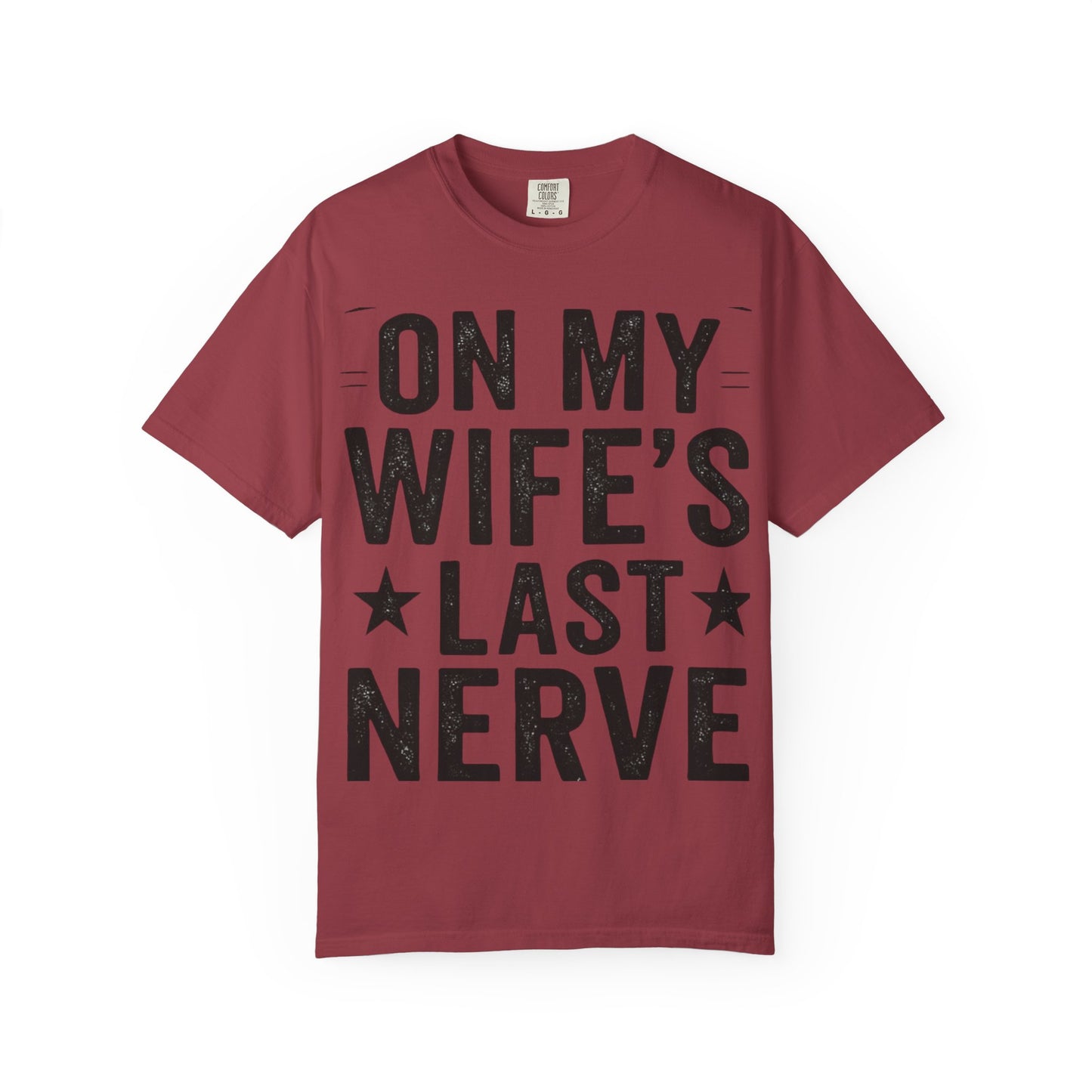 Funny Gift T-Shirt for Husbands, On My Wife’s Last Nerve Tee, Unisex Humor Shirt, Perfect for Anniversaries, Birthdays, Gag Gifts-Last Nerve Husband- The Perfect Husband Tee